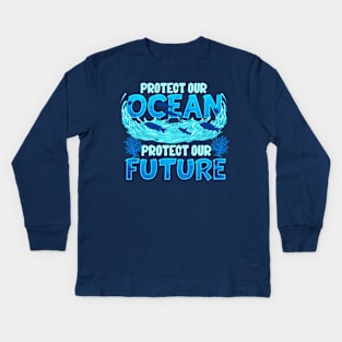 Protect Our Ocean Protect Our Future Kids Long Sleeve T-Shirt